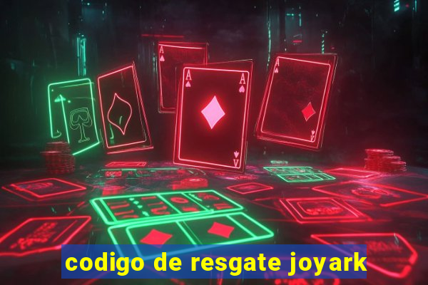 codigo de resgate joyark